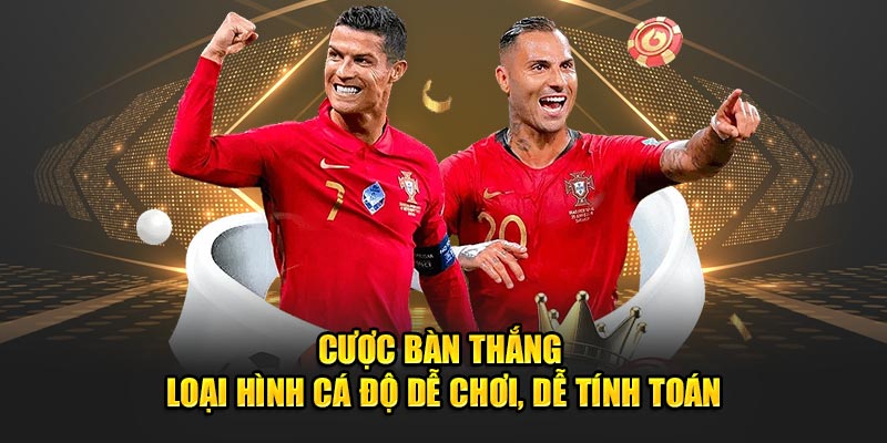 Cược bàn thắng - Loại hình cá độ dễ chơi, dễ tính toán