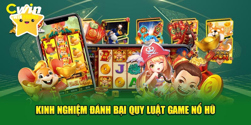 Kinh nghiệm đánh bại quy luật game nổ hũ