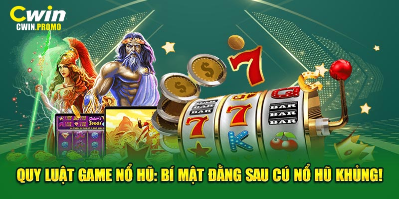 Quy luật game nổ hũ: Bí mật đằng sau cú nổ hũ khủng!