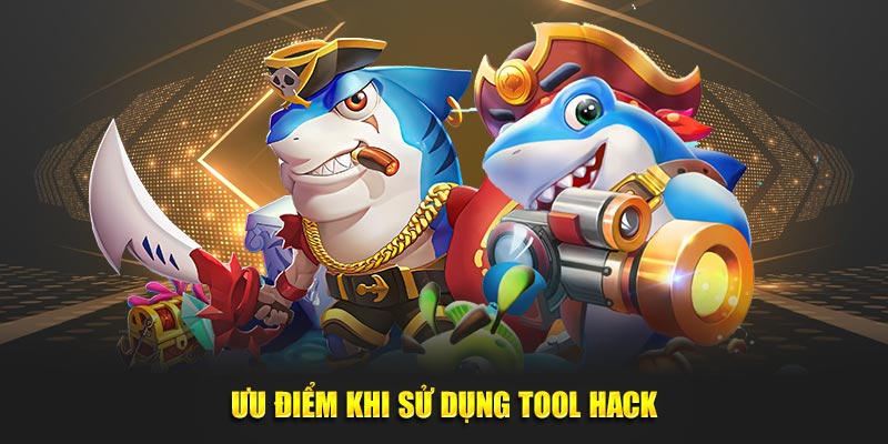 Ưu điểm khi sử dụng tool hack