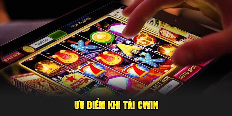 Ưu điểm khi tải CWIN