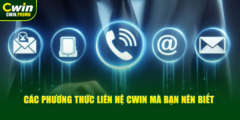 Các phương thức liên hệ CWIN mà bạn nên biết