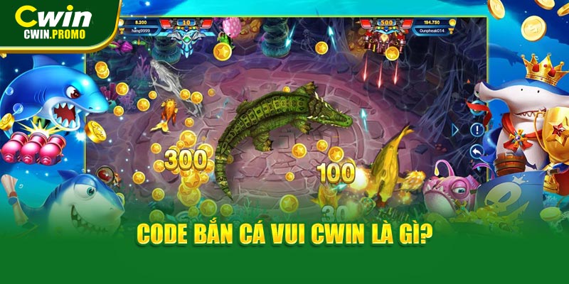 Code bắn cá vui CWIN là gì?