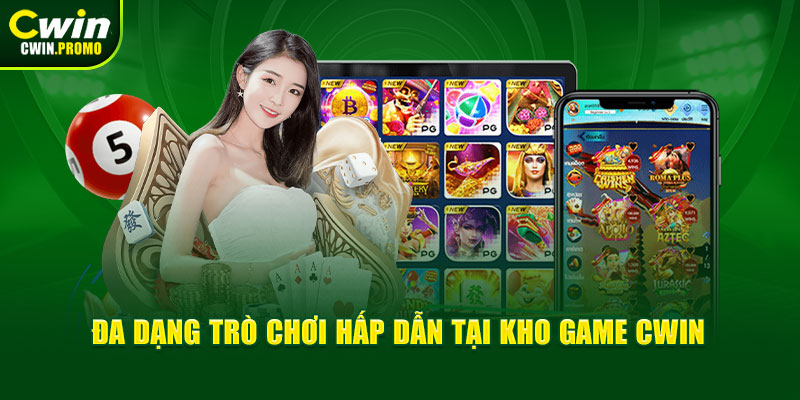 Đa dạng trò chơi hấp dẫn tại kho game CWIN