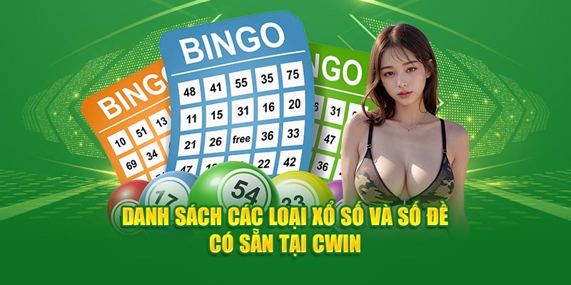 Danh sách các loại xổ số và số đề có sẵn tại CWIN