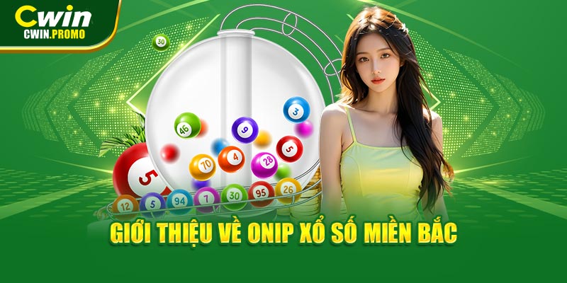 Giới thiệu về ONIP xổ số miền Bắc