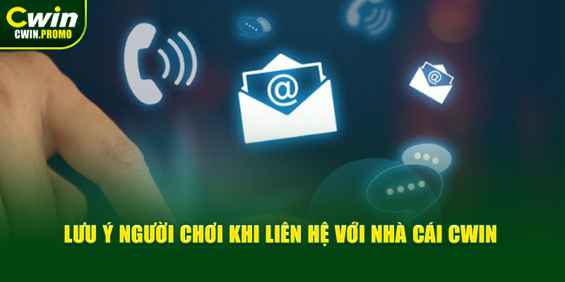  Lưu ý người chơi khi liên hệ CWIN