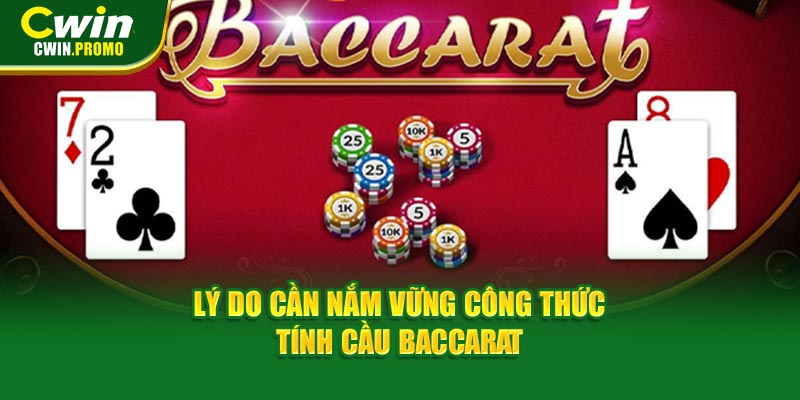 Lý do cần nắm vững công thức tính cầu Baccarat