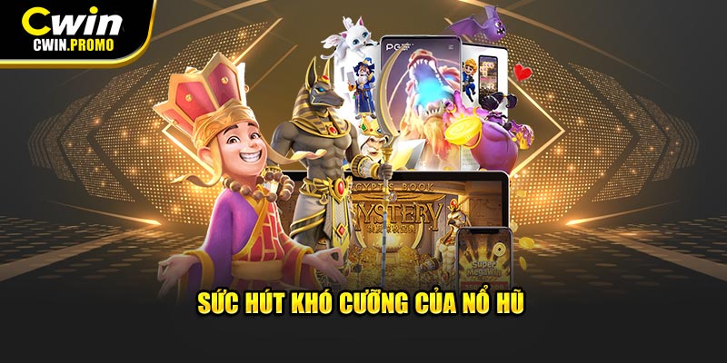 Sức hút khó cưỡng của nổ hũ 