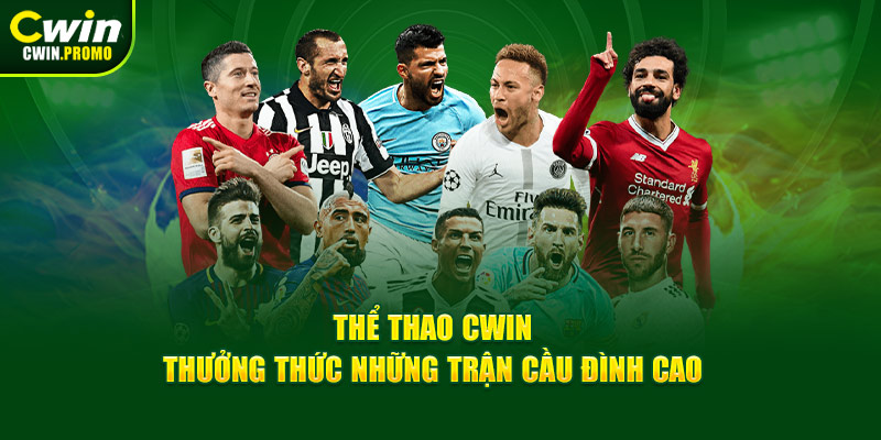 Thể Thao CWIN - Thưởng Thức Những Trận Cầu Đỉnh Cao